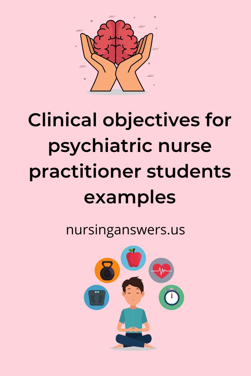 clinical objectives for psychiatric nurse practitioner students examples